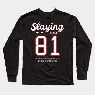 39th Birthday Gift Slaying Since 1981 Long Sleeve T-Shirt